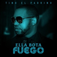 Ella Bota Fuego - Single - Tino El Padrino