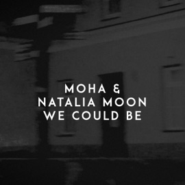 We Could Be MOHA & Natalia Moon