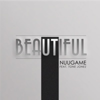 Beautiful (feat. Tone Jonez) - Single - NuuGame