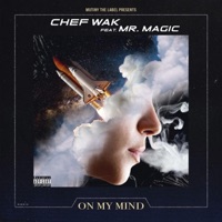 On My Mind (feat. Mr Magic) - Single - Chef Wak
