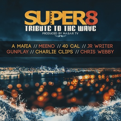 Super 8 (feat. A Mafia, Meeno, 40 Cal, JR Writer, Gunplay, Charlie Clips & Chris Webby) [Tribute to the Wave] - Single