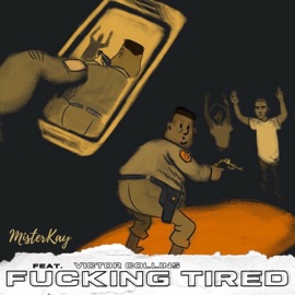 F*****g Tired (feat. Victor Collins) MisterKay