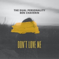Don't Love Me - Single - The Dual Personality & Ben Chaverin