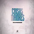 COISAS MAIORES