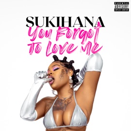You Forgot To Love Me Sukihana