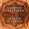 La mano de Fátima - Ildefonso Falcones