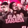 Stream & download Ela Ta Tarada (feat. MC Gw) - Single