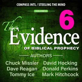 The Evidence of Biblical Prophecy, Volume 6 (Unabridged)