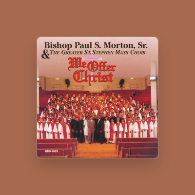 Listen to Bishop Paul S. Morton, Sr. & The Greater St. Stephen Mass Choir, watch music videos, read bio, see tour dates & more!