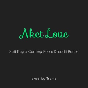 Aket Love (feat. Dreadii Bones & Cammy Bee) - Single