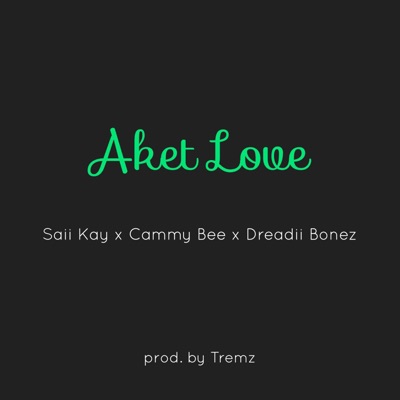 Aket Love (feat. Dreadii Bones & Cammy Bee) - Single