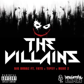 The Villians (feat. Fats, Tipsy & Merc 2) Big Dubbz