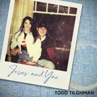 Jesus and You - Single - Todd Tilghman