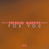 Pressure Busspipe - For You
