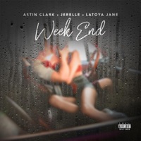 Week End (feat. Astin Clark & LaToya Jane) - Single - Jerelle