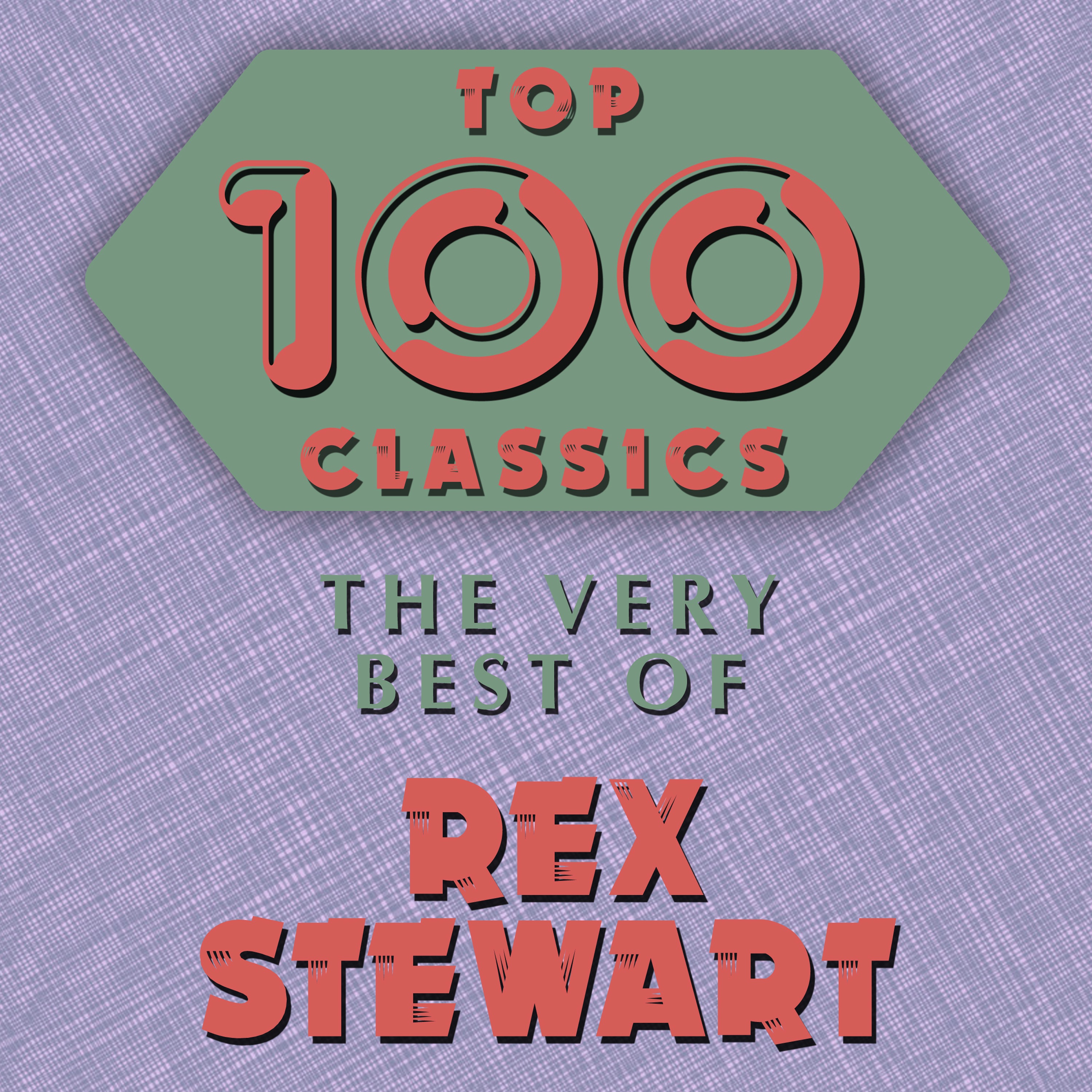 Top 100 Classics - The Very Best of Rex Stewart