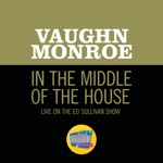 Vaughn Monroe - In The Middle Of The House