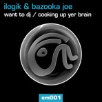 Want to DJ / Cooking Up Yer Brain - EP