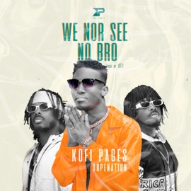 We Nor See No Bro DopeNation & Kofi Pages
