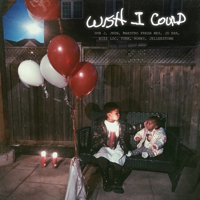 Wish I Could (feat. JRDN, Maestro Fresh Wes, JD Era, Bizz Loc, Turk, Roney & Jelleestone) - Single