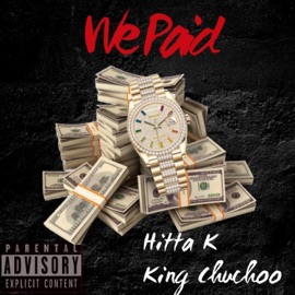 We Paid (feat. King Chuchoo) Hitta K