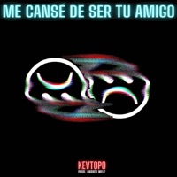 Me Cansé De Ser Tu Amigo - Single - Kevtopo