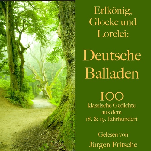 Erlkönig, Glocke und Lorelei - Deutsche Balladen: 100 klassische Gedichte aus dem 18. und 19. Jahrhundert cover