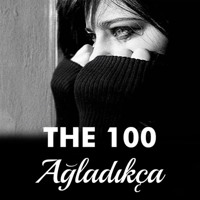 The 100 - Ağladıkça