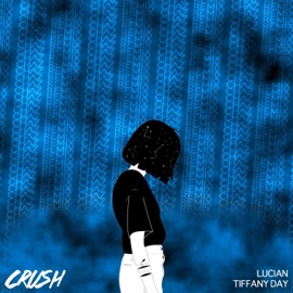 Crush (feat. Tiffany Day) [Chaz Remix] Lucian