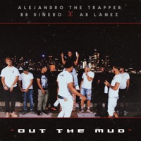 Out the Mud - Single - Alejandro the Trapper, Ab Lanez & Bb Dinero