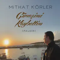 Günesimi Kaybettim — Mithat Körler