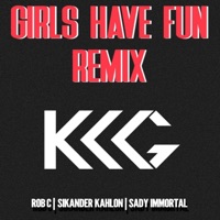 Girls Have Fun (Remix) [feat. Rob C, Sikander Kahlon & Sady Immortal] - Single - KKG