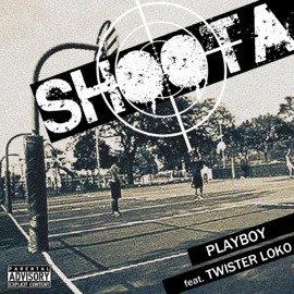 Shoota (feat. Twister Loko) Play'boy