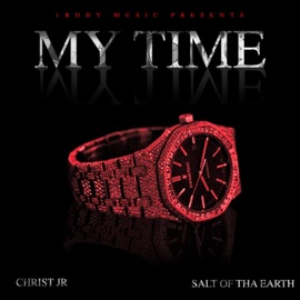 My Time Christ Jr & Salt of tha Earth