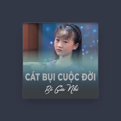 Listen to Bé Gia Nhi, watch music videos, read bio, see tour dates & more!