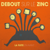 La fuite en avant - Debout sur le Zinc