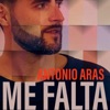Antonio Aras - Me Falta