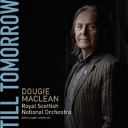Till Tomorrow - John Logan, Royal Scottish National Orchestra & Dougie Maclean
