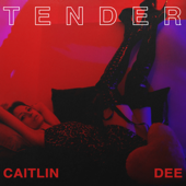 Tender - Caitlin Dee