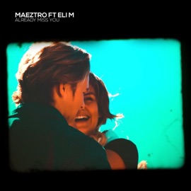 Already Miss You (feat. ELI M) MAEZTRO