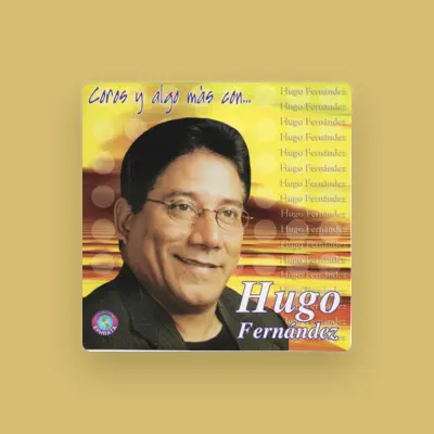 Listen to Hugo Fernandez, watch music videos, read bio, see tour dates & more!