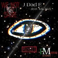 We Not the Same (feat. Kila Skil) - Single - J Dad E