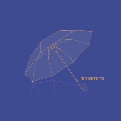 Don't deserve you (feat. Olive Amun) - Single