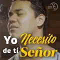 Yo necesito de tí Señor