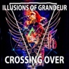 Illusions of Grandeur - Crossing Over
