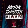 Anton Ishutin - Always