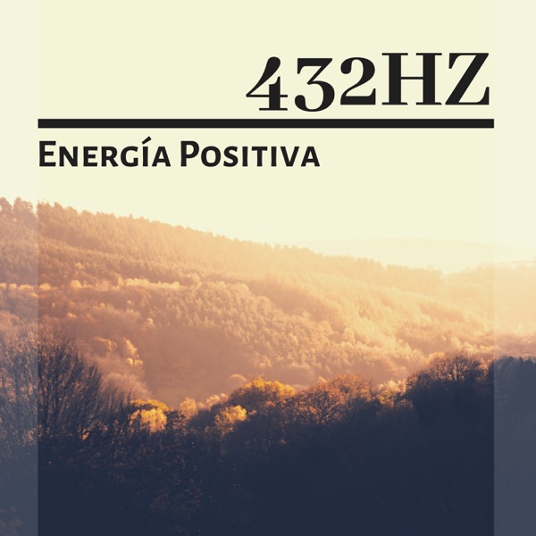 432HZ Energía Positiva: Música Relajante New Age