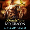 The Blackstone Bad Dragon: Blackstone Mountain, Book 2 (Unabridged) - Alicia Montgomery