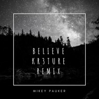 Believe (KR3TURE Remix) - Single - Mikey Pauker