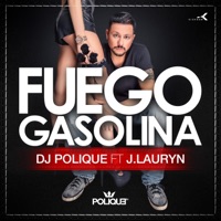 Fuego Gasolina (feat. J. Lauryn) - Single - DJ Polique